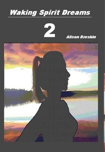 Waking Spirit Dreams 2