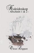 Kaleidoskop - Abschnitt 1 & 2