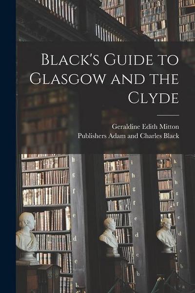 Black’s Guide to Glasgow and the Clyde