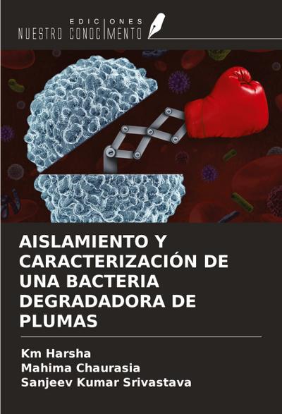 AISLAMIENTO Y CARACTERIZACIÓN DE UNA BACTERIA DEGRADADORA DE PLUMAS