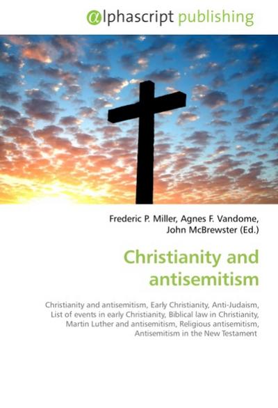 Christianity and antisemitism - Frederic P. Miller