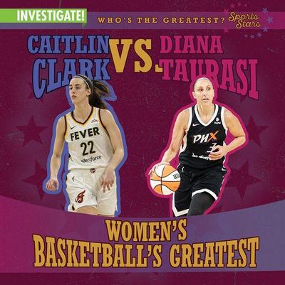 Caitlin Clark vs. Diana Taurasi: Women’s Basketball’s Greatest
