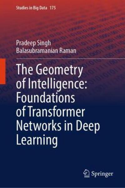 The Geometry of Intelligence: Foundations of Transformer Networks in Deep Learning