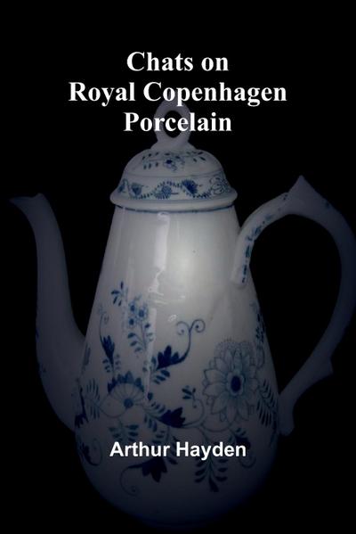 Chats on Royal Copenhagen Porcelain