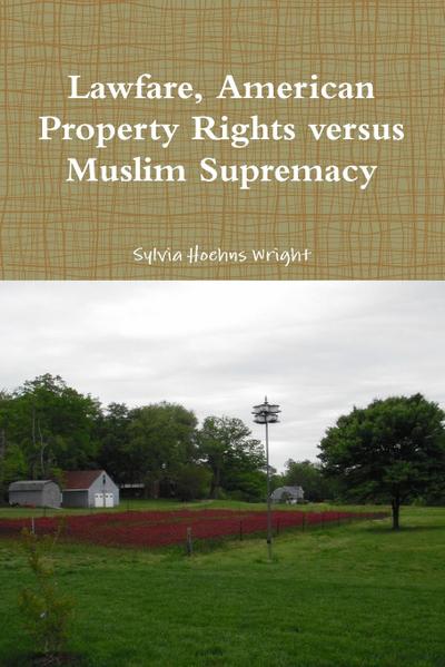 Lawfare, American Property Rights versus Muslim Supremacy