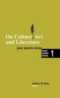 On Culture, Art and Literature (Sison Reader Series, #1)