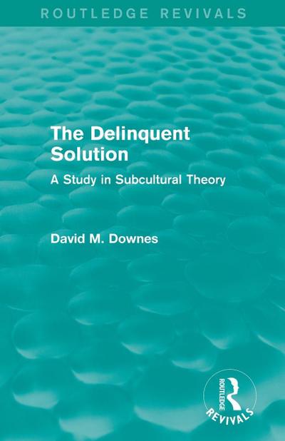 The Delinquent Solution (Routledge Revivals)
