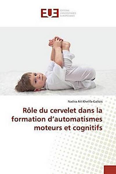 Rôle du cervelet dans la formation d’automatismes moteurs et cognitifs