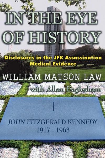 In The Eye Of History; Disclosures in the JFK assassination medical evidence