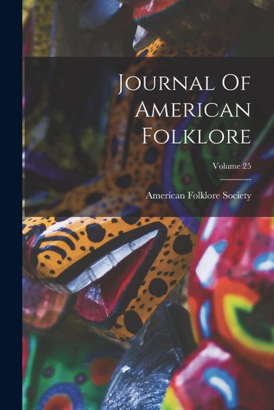 Journal Of American Folklore; Volume 25