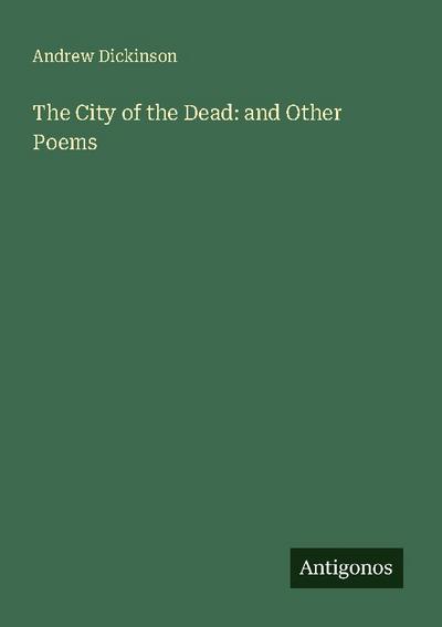 The City of the Dead: and Other Poems