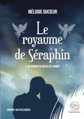 Le royaume de Séraphin - Tome 1