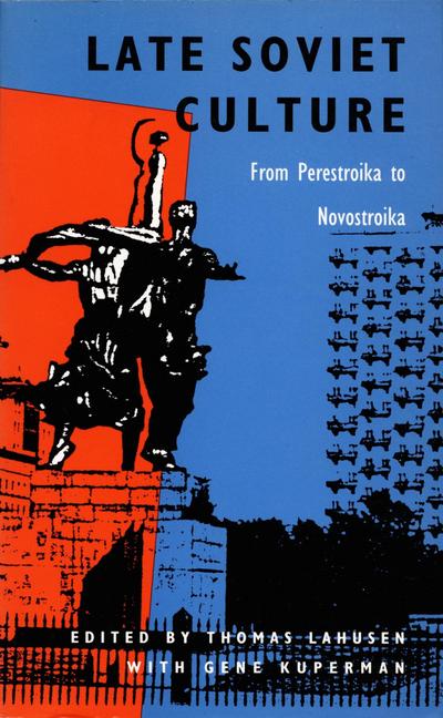 Late Soviet Culture from Perestroika to Novostroika