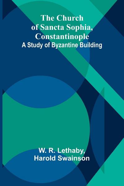 The Church of Sancta Sophia, Constantinople