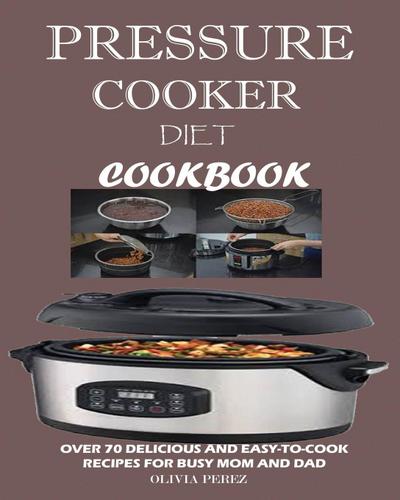 Pressure Cooker Diet Cookbook