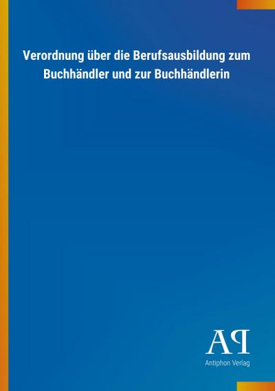 Verordnung über die Berufsausbildung zum Buchhändler und zur Buchhändlerin