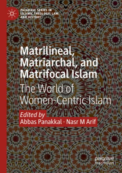 Matrilineal, Matriarchal, and Matrifocal Islam