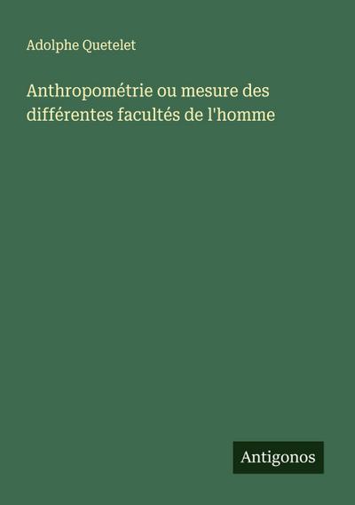 Anthropométrie ou mesure des différentes facultés de l’homme