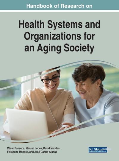 Handbook of Research on Health Systems and Organizations for an Aging Society