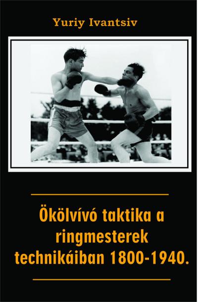 Ökölvívó taktika a ringmesterek technikáiban 1800-1940.