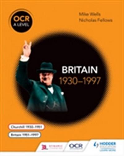 OCR A Level History: Britain 1930 1997