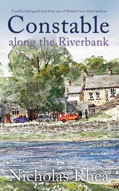 CONSTABLE ALONG THE RIVERBANK a perfect feel-good read from one of Britain’s best-loved authors