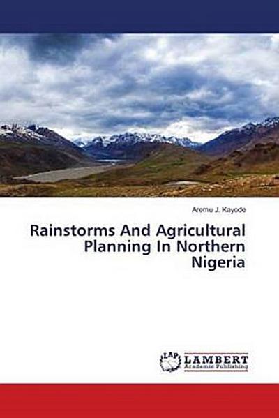 Rainstorms And Agricultural Planning In Northern Nigeria