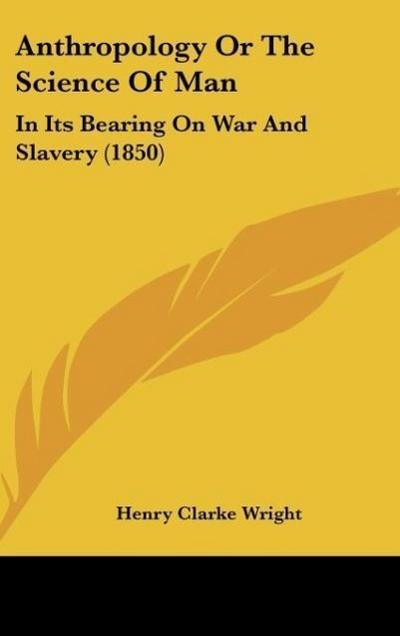 Anthropology Or The Science Of Man - Henry Clarke Wright