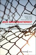 Jeux sans Frontières? - Grenzgänge der Geschichtswissenschaft