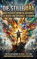 Die Stille Ära: Was passiert wenn du aufhörst zu reden und anfängst zu bauen