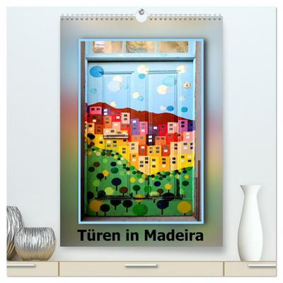 Türen in Madeira (hochwertiger Premium Wandkalender 2026 DIN A2 hoch), Kunstdruck in Hochglanz