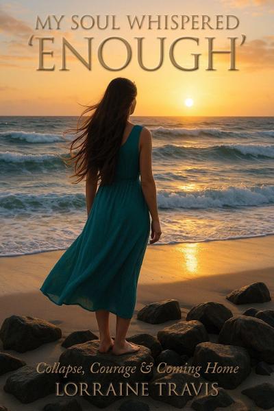 My Soul Whispered ’Enough’