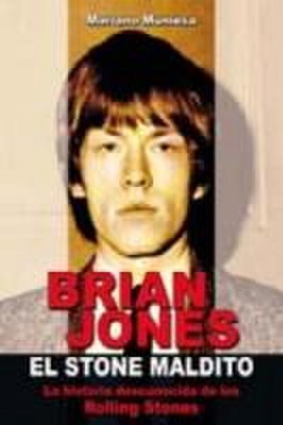 Brian Jones, el Stone maldito : la historia desconocida de los Rolling Stones