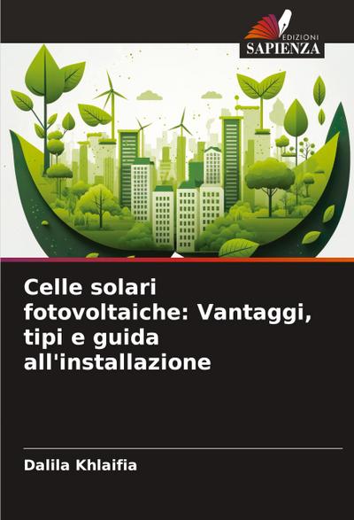 Celle solari fotovoltaiche: Vantaggi, tipi e guida all’installazione