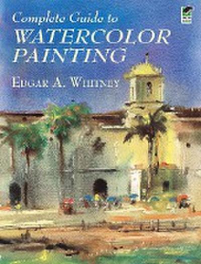 Complete Guide to Watercolor Painting
