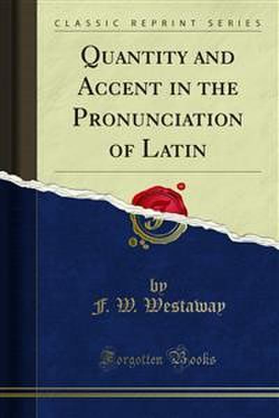 Quantity and Accent in the Pronunciation of Latin (eBook, PDF) - F. W. Westaway