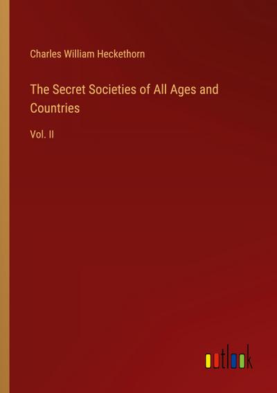 The Secret Societies of All Ages and Countries