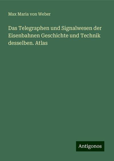 Weber, M: Telegraphen und Signalwesen der Eisenbahnen Geschi