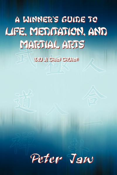 A Winner’s Guide to Life, Meditation, and Martial Arts