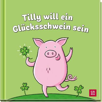 Tilly will ein Glücksschwein sein