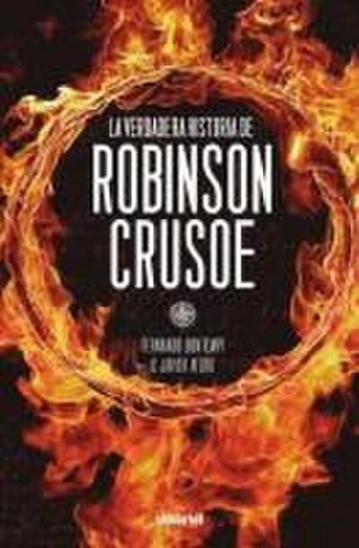 La Verdadera Historia de Robinson Crusoe = The True Story of Robinson Crusoe