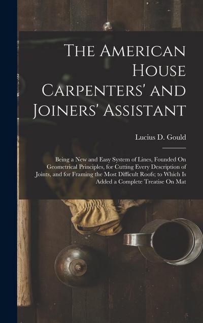 The American House Carpenters’ and Joiners’ Assistant