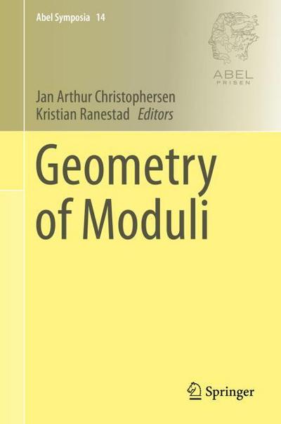 Geometry of Moduli (Abel Symposia, Band 14)