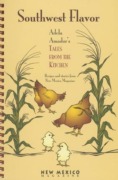 Southwest Flavor: Adela Amador’s Tales from the Kitchen