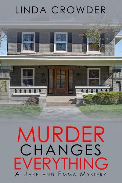 Murder Changes Everything (Jake and Emma Mysteries, #4)