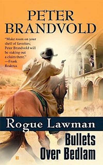 Rogue Lawman #4: Bullets Over Bedlam