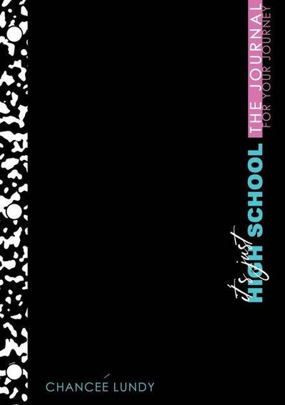 It’s Just High School: The Journal for Your Journey