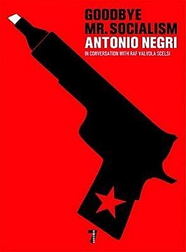 Goodbye Mr. Socialism Antonio Negri - Photo 1/1