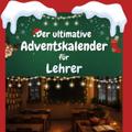 Der ultimative Adventskalender für Lehrer