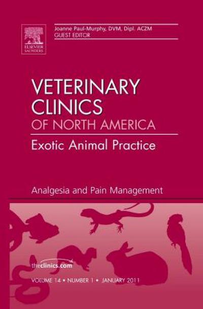 Analgesia and Pain Management, an Issue of Veterinary Clinics: Exotic Animal Practice
